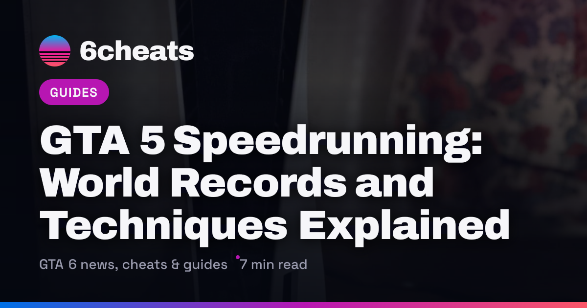 GTA 5 Speedrun: Records, Categories and Techniques | 6cheats
