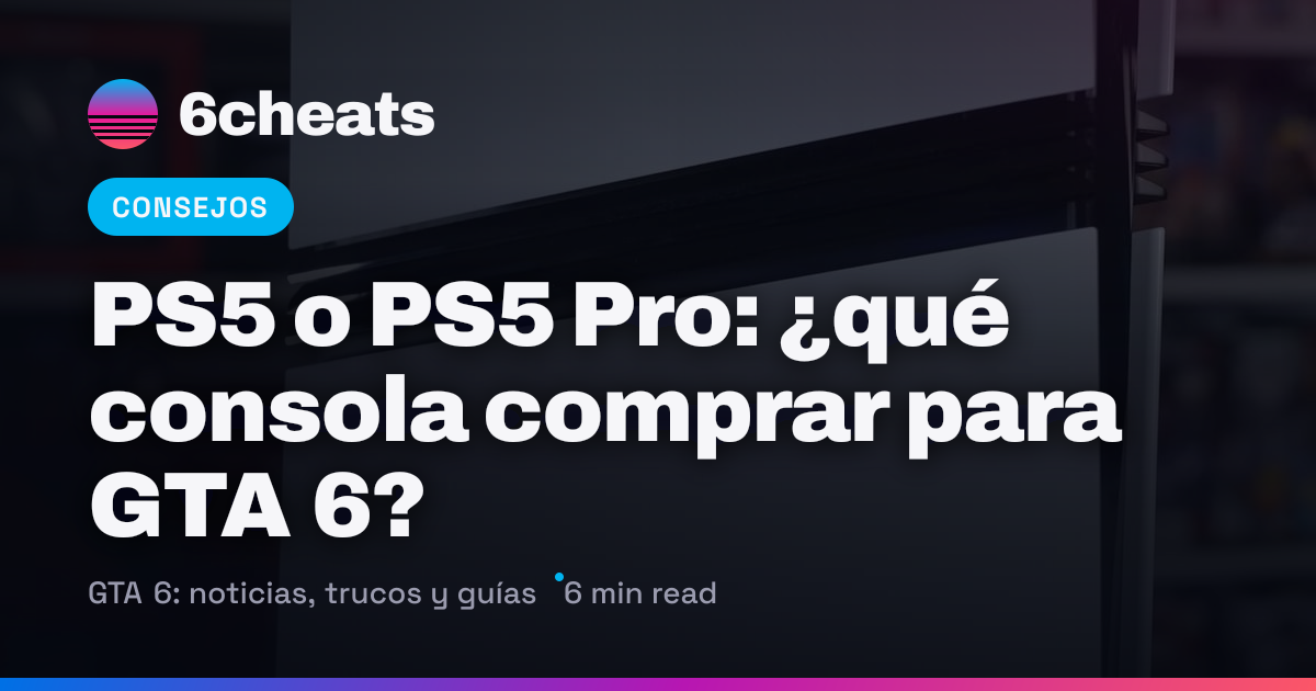 PS5 o PS5 Pro para GTA 6: ¿cuál comprar en 2026? | 6cheats